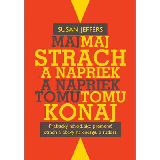 Maj strach a napriek tomu konaj