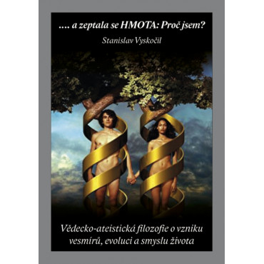 ...a zeptala se HMOTA: Proč jsem?