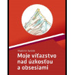 Moje víťazstvo nad úzkosťou a obsesiami