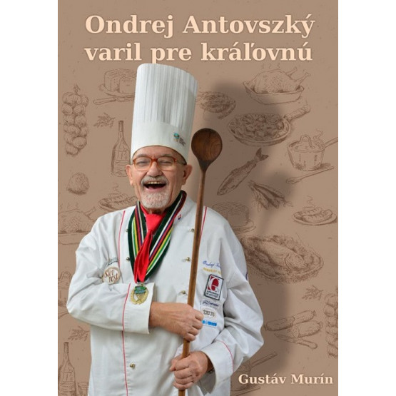 Ondrej Antovszký varil pre kráľovnú