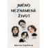 Jméno neznamená život