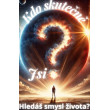 Kdo skutečně jsi? Hledáš smysl života?
