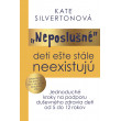 Neposlušné deti ešte stále neexistujú