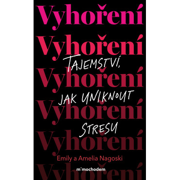 Vyhoření: Tajemství, jak uniknout stresu