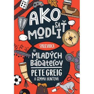 Ako sa modliť: Sprievodca pre mladých bádateľov