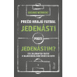 Prečo hrajú futbal jedenásti proti jedenástim