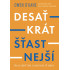 Desaťkrát šťastnejší