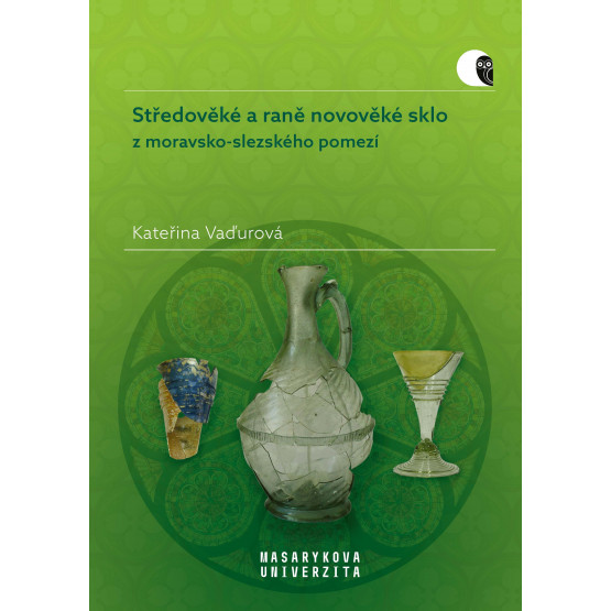 Středověké a raně novověké sklo z moravsko-slezského pomezí