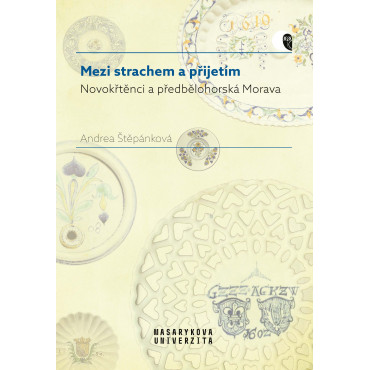 Mezi strachem a přijetím - Novokřtěnci a předbělohorská Morava