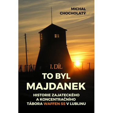 To byl Majdanek, 1. díl