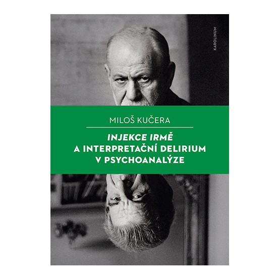 Injekce Irmě a interpretační delirium v psychoanalýze
