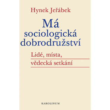 Má sociologická dobrodružství - Lidé, místa, vědecká setkání