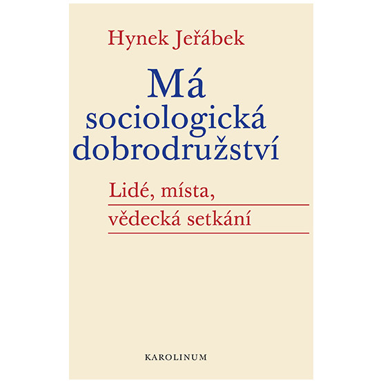 Má sociologická dobrodružství - Lidé, místa, vědecká setkání