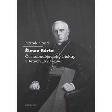 Šimon Bárta - Českobudějovický biskup v letech 1920–1940