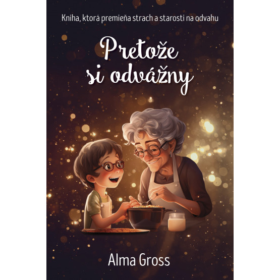 Pretože si odvážny
