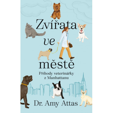Zvířata ve městě: Příhody veterinářky z Manhattanu