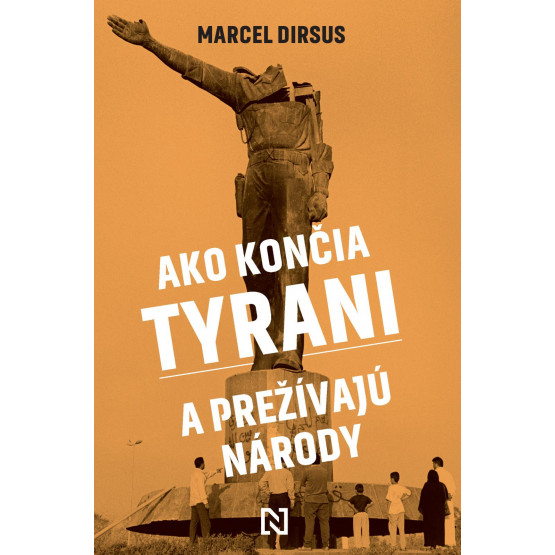 Ako končia tyrani a prežívajú národy