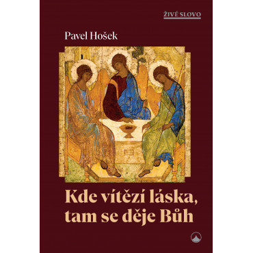 Kde vítězí láska, tam se děje Bůh
