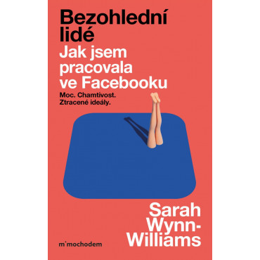 Bezohlední lidé. Jak jsem pracovala ve Facebooku – moc, chamtivost a ztracené ideály