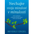 Nechajte svoju minulosť v minulosti