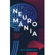 Neurománia: Pravda a lži o našom mozgu