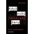 Když muži nenávidí ženy: Případy extrémní mizogynie