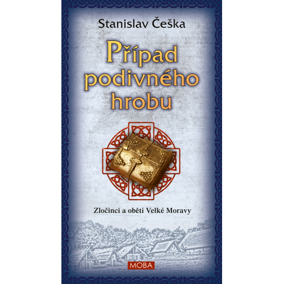 Případ podivného hrobu - Zločinci a oběti Velké Moravy