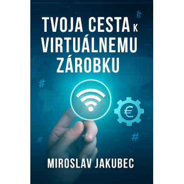 Tvoja cesta k virtuálnemu zárobku
