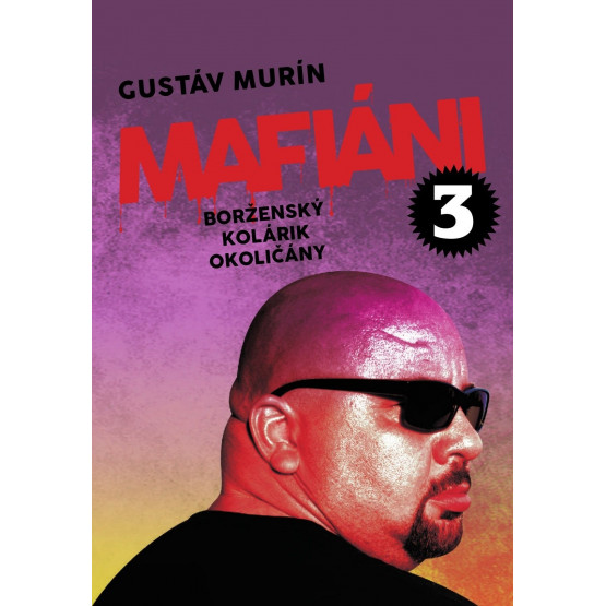 Mafiáni 3: Borženský, Kolárik, Okoličány 