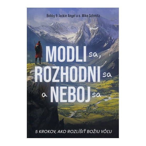 Modli sa, rozhodni sa a neboj sa