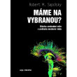 Máme na vybranou? - Otázka svobodné vůle z pohledu moderní vědy
