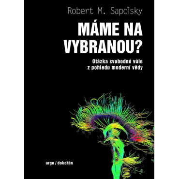 Máme na vybranou? - Otázka svobodné vůle z pohledu moderní vědy
