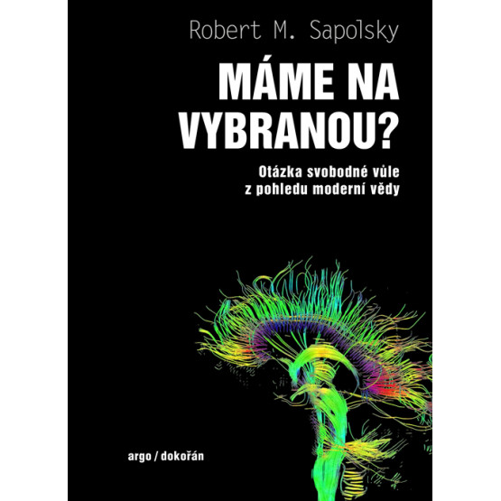 Máme na vybranou? - Otázka svobodné vůle z pohledu moderní vědy
