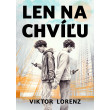 Len na chvíľu