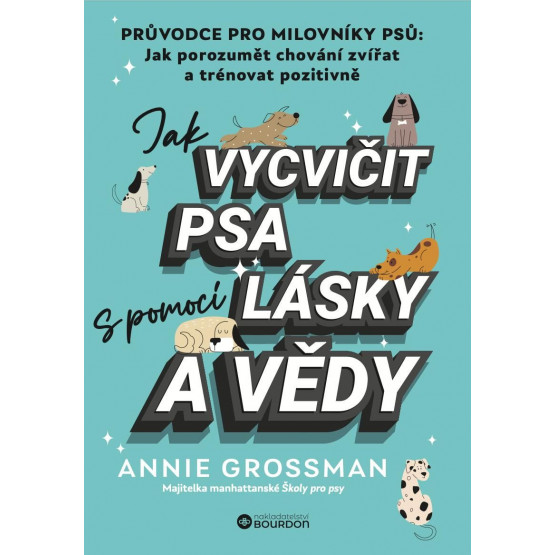 Jak vycvičit psa s pomocí lásky a vědy