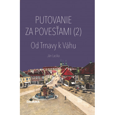 Putovanie za povesťami II. – Od Trnavy k Váhu