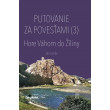 Putovanie za povesťami III. – Hore Váhom do Žiliny