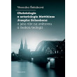 Christologie a soteriologie Matthiase Josepha Scheebena a jeho vliv na světovou a českou teologii