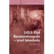 1453: Pád Konstantinopole - zrod Istanbulu