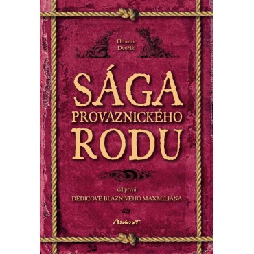 Sága provaznického rodu (1. díl - Dědicové bláznivého Maxmiliána)