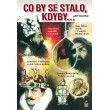 Co by se stalo, kdyby…