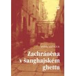 Zachráněna v šanghajském ghettu