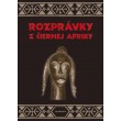 Rozprávky z čiernej Afriky
