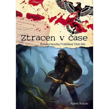 Ztracen v čase: Římska hrozba / Vzkříšení Třetí říše