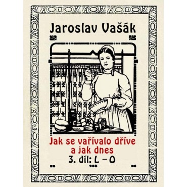 Jak se vařívalo kdysi a jak dnes 3, L-O