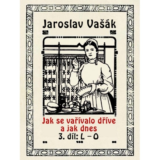 Jak se vařívalo kdysi a jak dnes 3, L-O