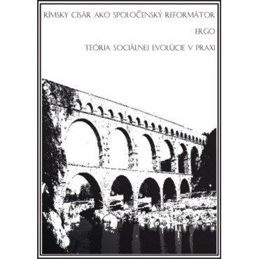 Rímsky cisár ako spoločenský reformátor ergo teória sociálnej evolúcie v praxi