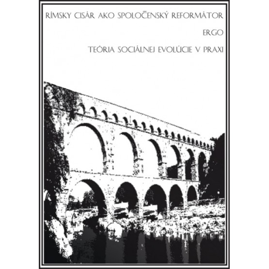 Rímsky cisár ako spoločenský reformátor ergo teória sociálnej evolúcie v praxi