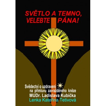 Světlo a temno, velebte pána!