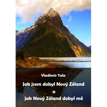 Jak jsem dobyl Nový Zéland a jak Nový Zéland dobyl mě